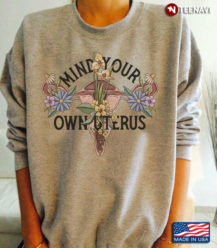 Mind Your Own Uterus Floral Design for Woman