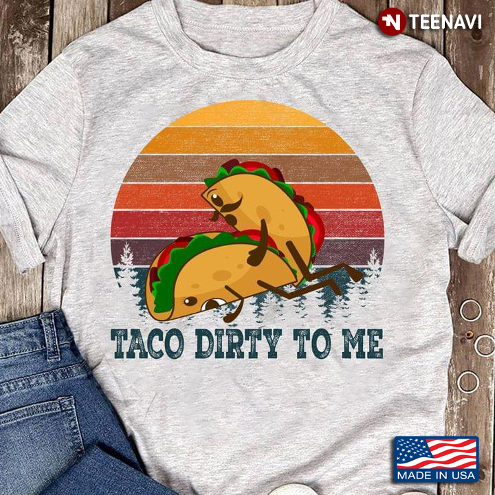 Taco Dirty To Me Vintage