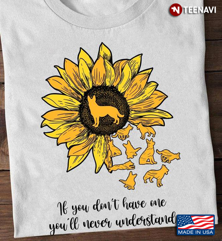 Sunflower German Shepherd If You Don't Have One You'll Never Understand for Dog Lover