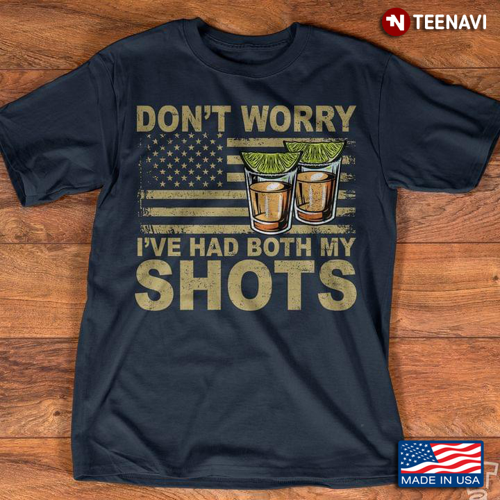 Don't Worry I've Had Both My Shots American Flag Tequila