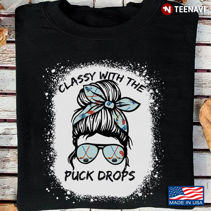 Classy with The Puck Drops Messy Bun Lady for Hockey Lover