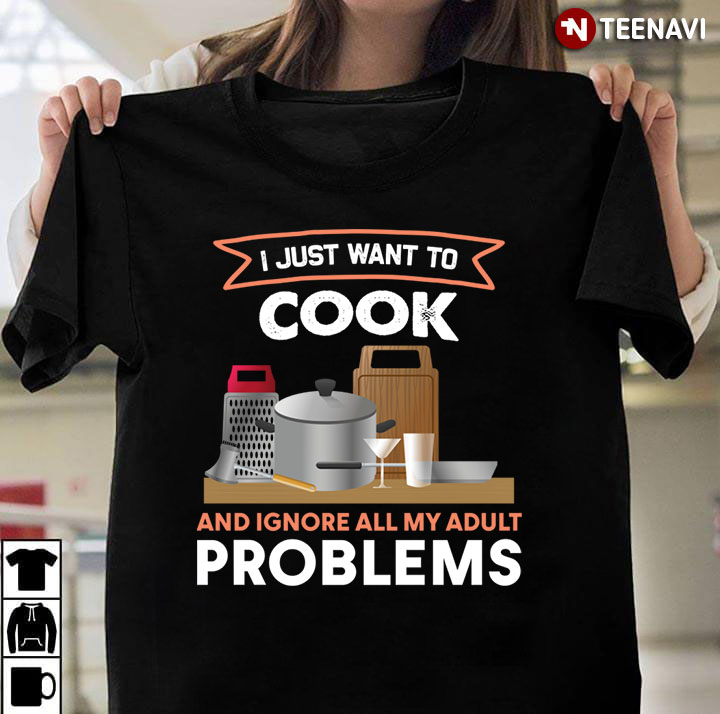 I Just Want To Cook and Ignore All My Adult Problems