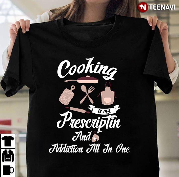 Cooking is My Prescriptin and Addiction All in One