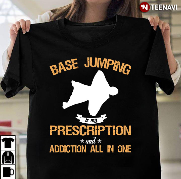 Base Jumping is My Prescription and Addiction All in One
