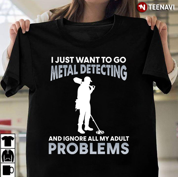 I Just Want To Go Metal Detecting and Ignore All My Adult Problems
