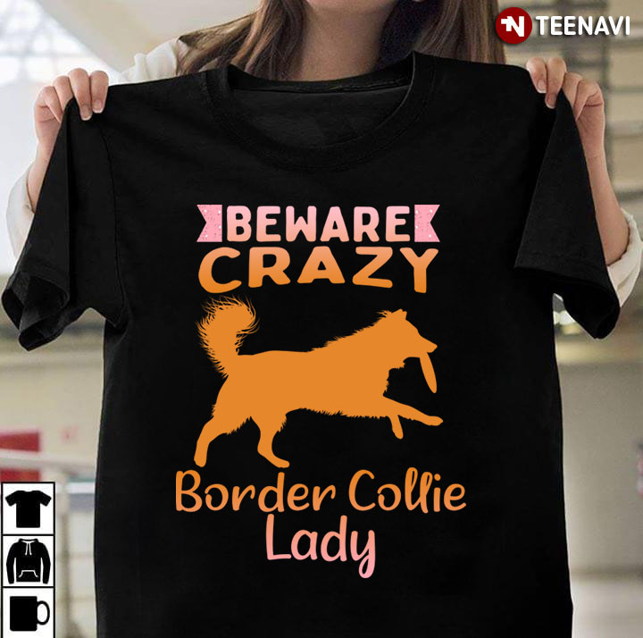 Beware Crazy Border Collie Lady for Dog Lover