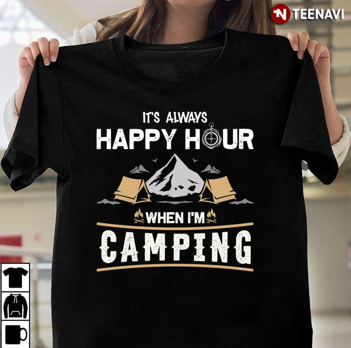 It's Always Happy Hour When I'm Camping