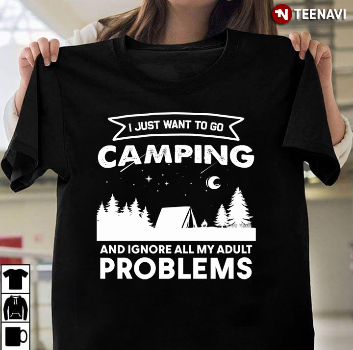 I Just Want To Go Camping and Ignore All My Adult Problems