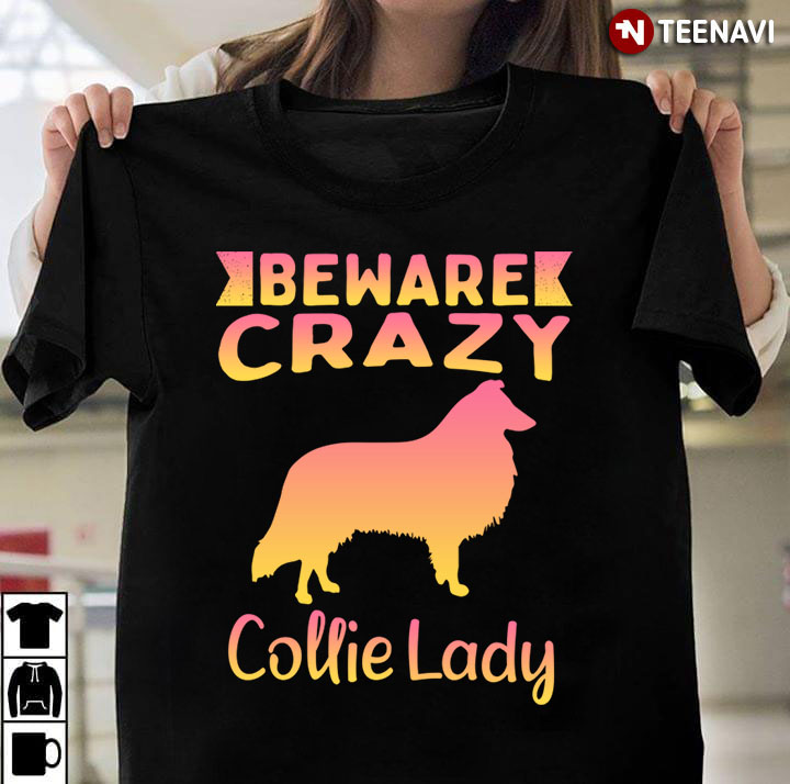 Beware Crazy Collie Lady Funny for Dog Lover