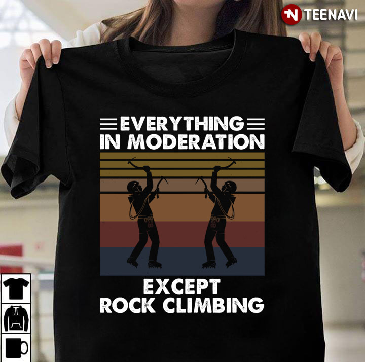 Everything In Moderation Except Rock Climbing Vintage