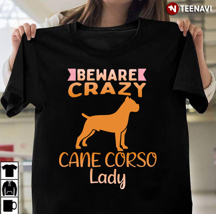 Beware Crazy Cane Corso Lady for Dog Lover