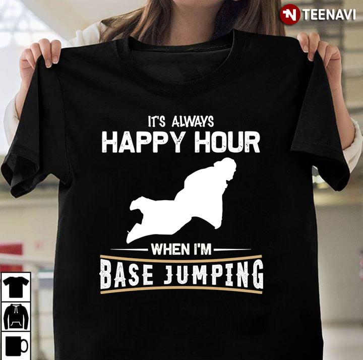 It’s Always Happy Hours When I’m Base Jumping