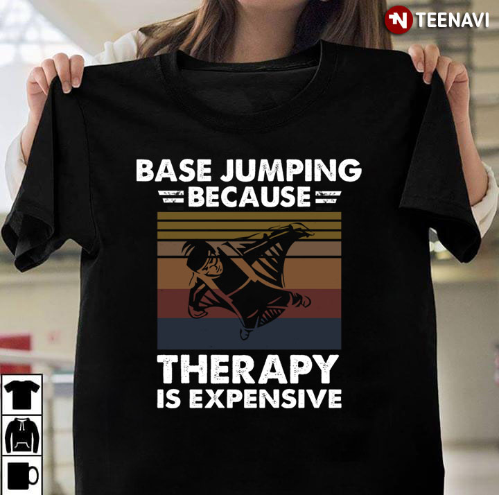 Base Jumping Because Therapy is Expensive Vintage