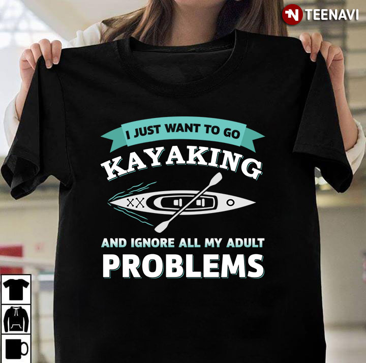 I Just Want To Go Kayaking and Ignore All My Adult Problems