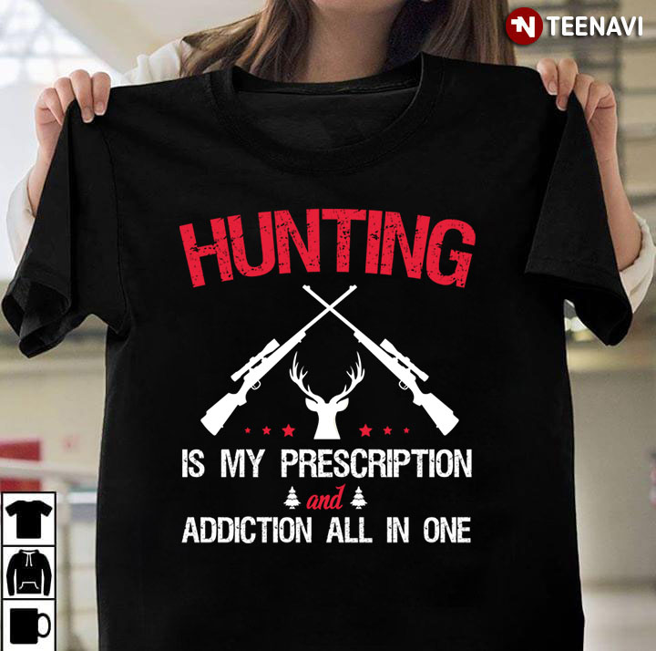 Hunting is My Prescription and Addiction All in One
