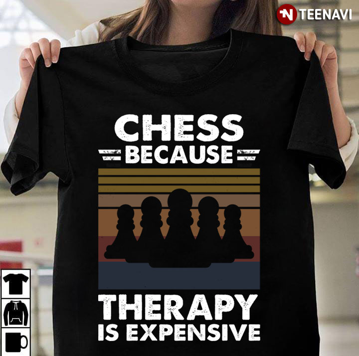 Chess Because Therapy is Expensive Vintage