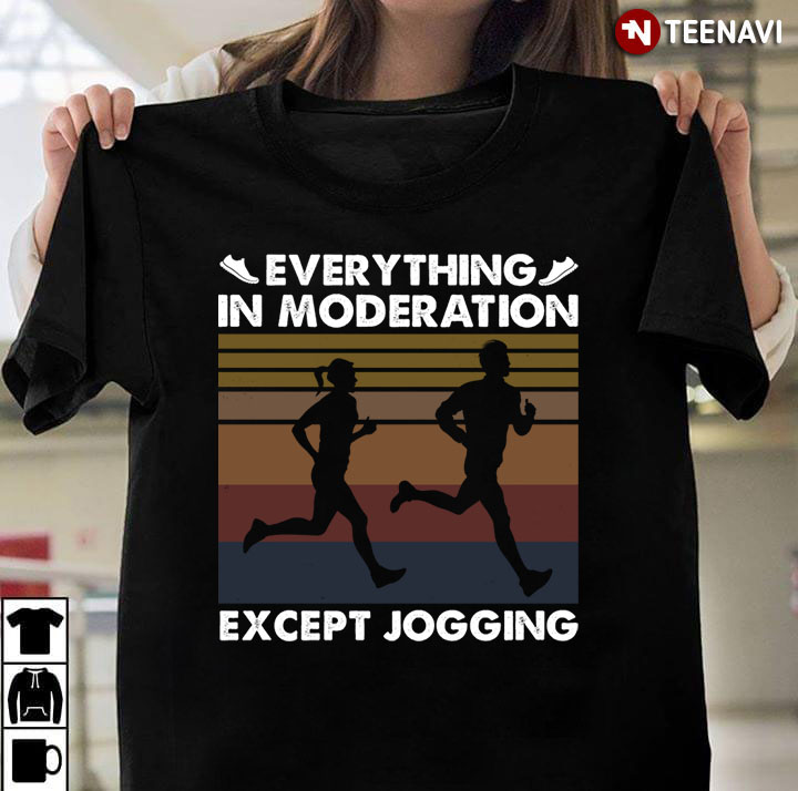 Everything In Moderation Except Jogging Vintage