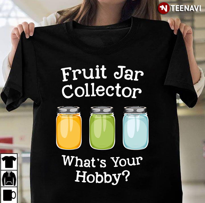 Fruit Jar Collector What's Your Hobby
