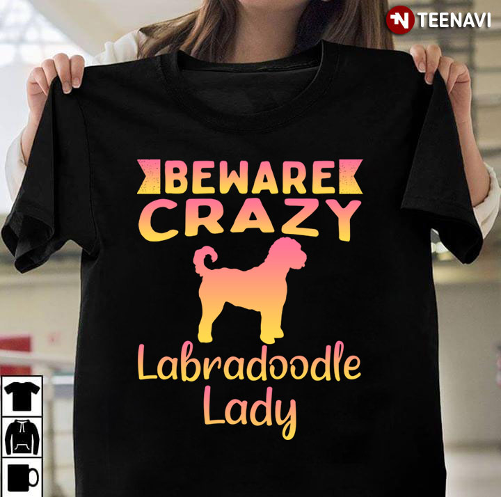 Beware Crazy Labradoodle Lady for Dog Lover
