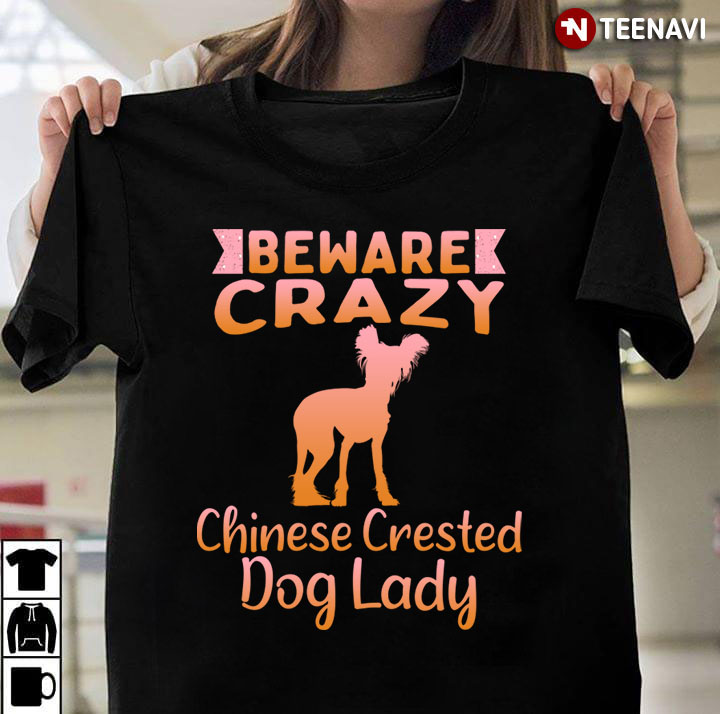 Beware Crazy Chinese Crested Dog Lady for Dog Lover