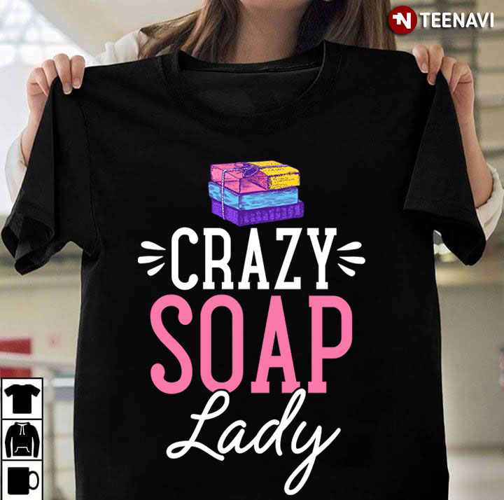 Crazy Soap Lady Funny for Soap Making Lover
