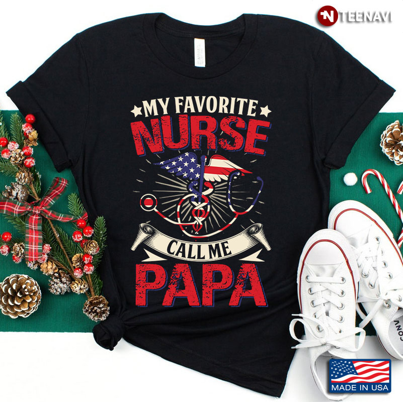 My Favorite Nurse Call Me Papa Patriotic American Flag