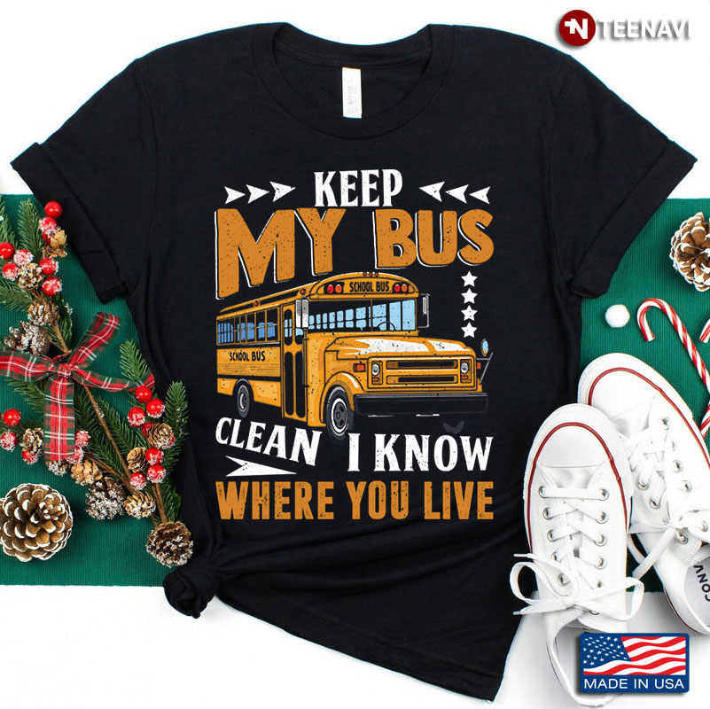 Keep My Bus Clean I Know Where You Live
