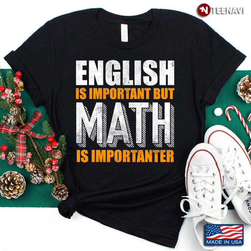 English is Important But Math is Importanter