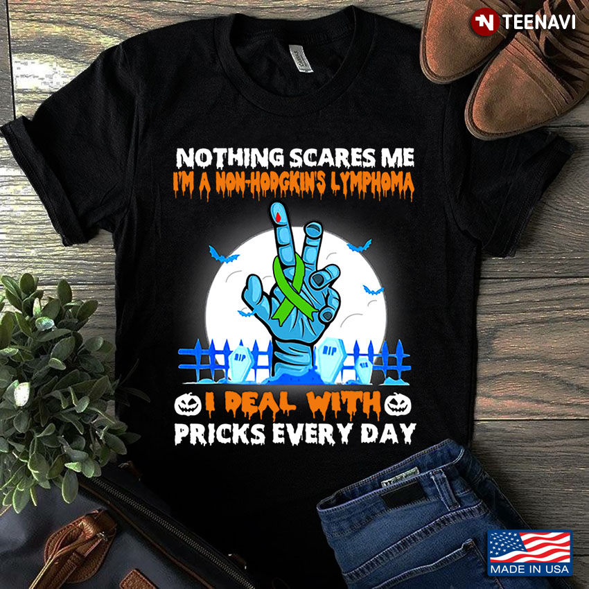 Nothing Scares Me I'm A Non-Hodgkin's Lymphoma I Real With Pricks Every Day Halloween Zoombie Hand