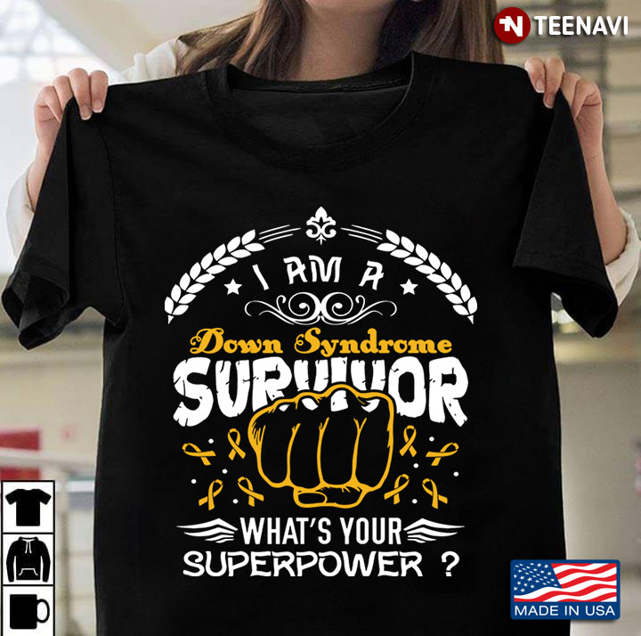 I Am A Down Syndrome Survivor What's Your Superpower