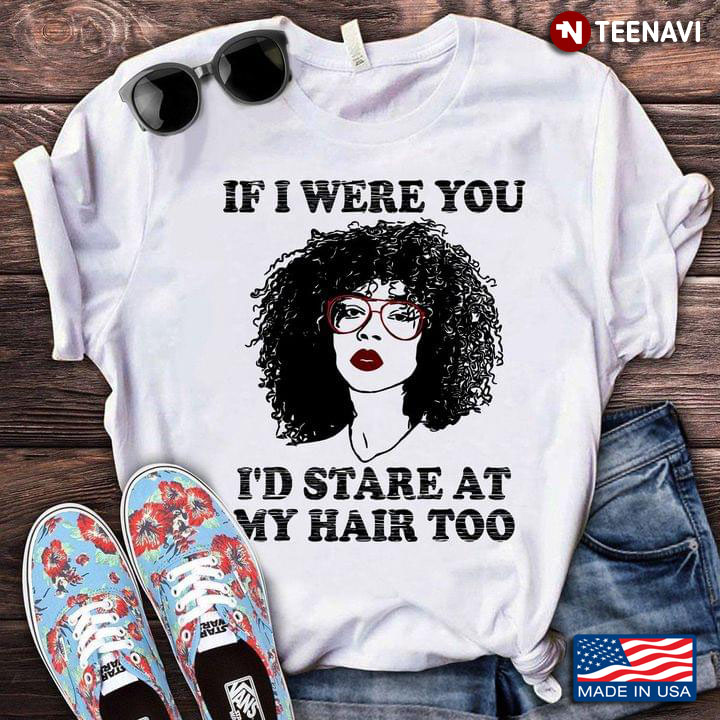 Africa Afro Girl with Natural Hair If I Were You I'd Stare At My Hair Too