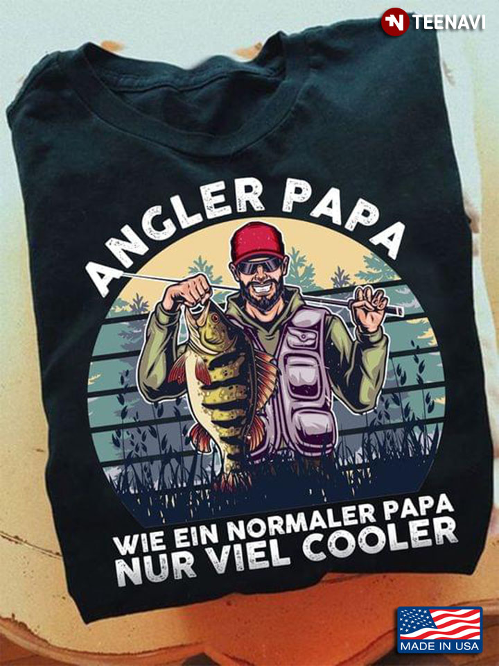 Angler Papa Wie Ein Normaler Papa Nur Viel Cooler