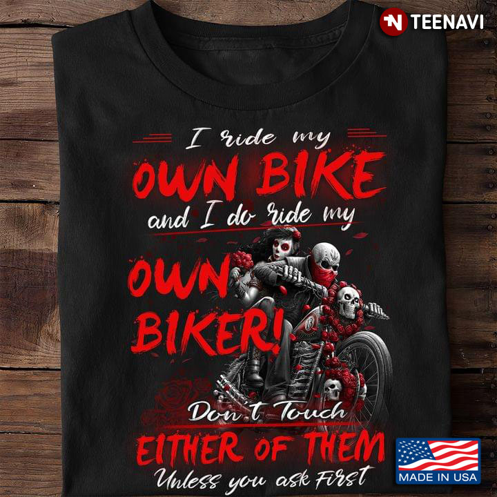 Skeleton Couple I Ride My Own Bike and I Do Ride My Own Biker Don't Touch Either of Them