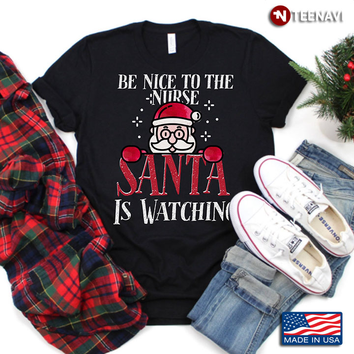 Be Nice To The Nurse Santa is Watching Christmas Gift for Nurse