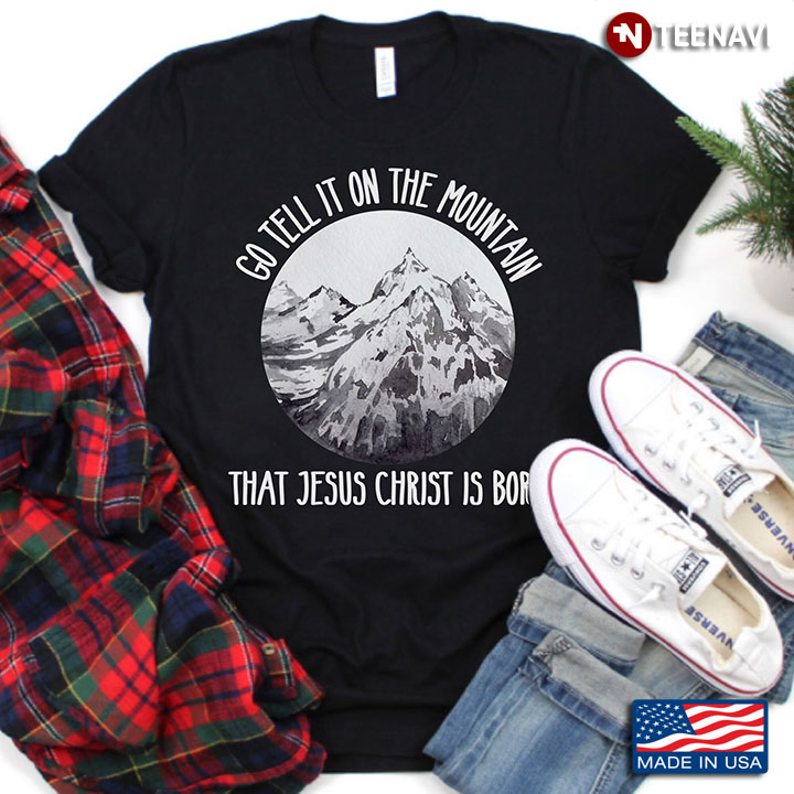 Go Tell It On The Mountain That Jesus Christ is Born