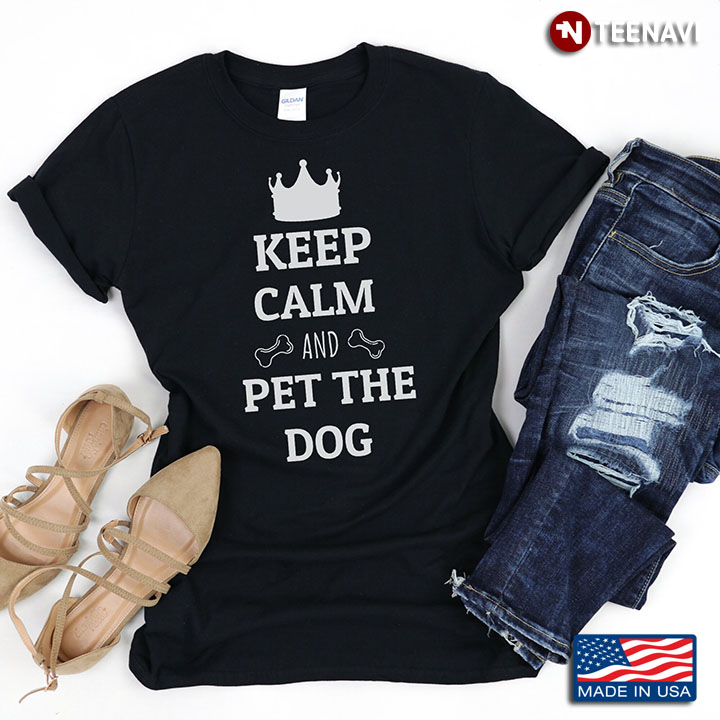 Keep Calm and Pet The Dog Funny for Dog Lover
