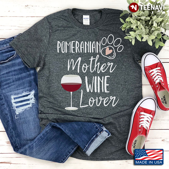 Pomeranian Mother Wine Lover for Dog and Wine Lover