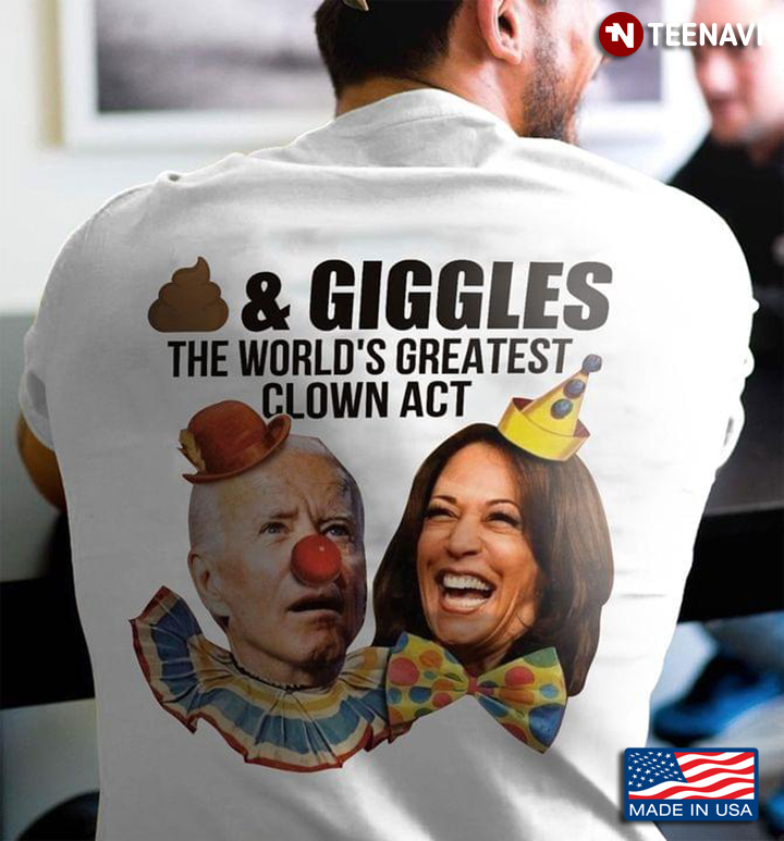Biden Harris Shit and Giggles The World's Greatest Clown Act