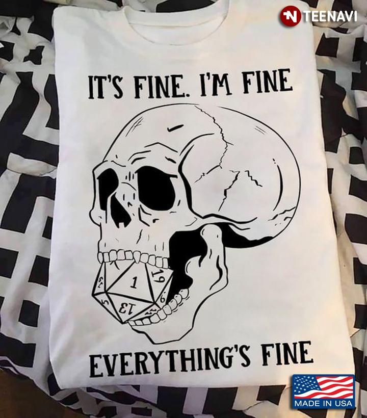 Skull with Dice It's Fine I'm Fine Everything's Fine