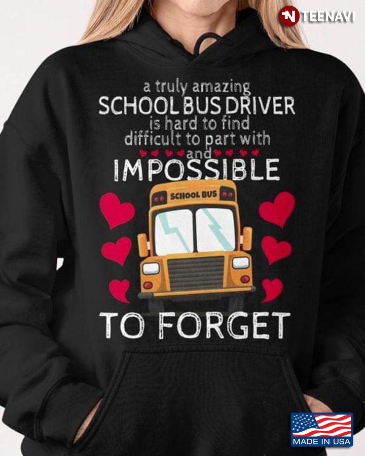 A Truly Amazing School Bus Driver is Hard To Find Difficult To Part With and Impossible To Forget
