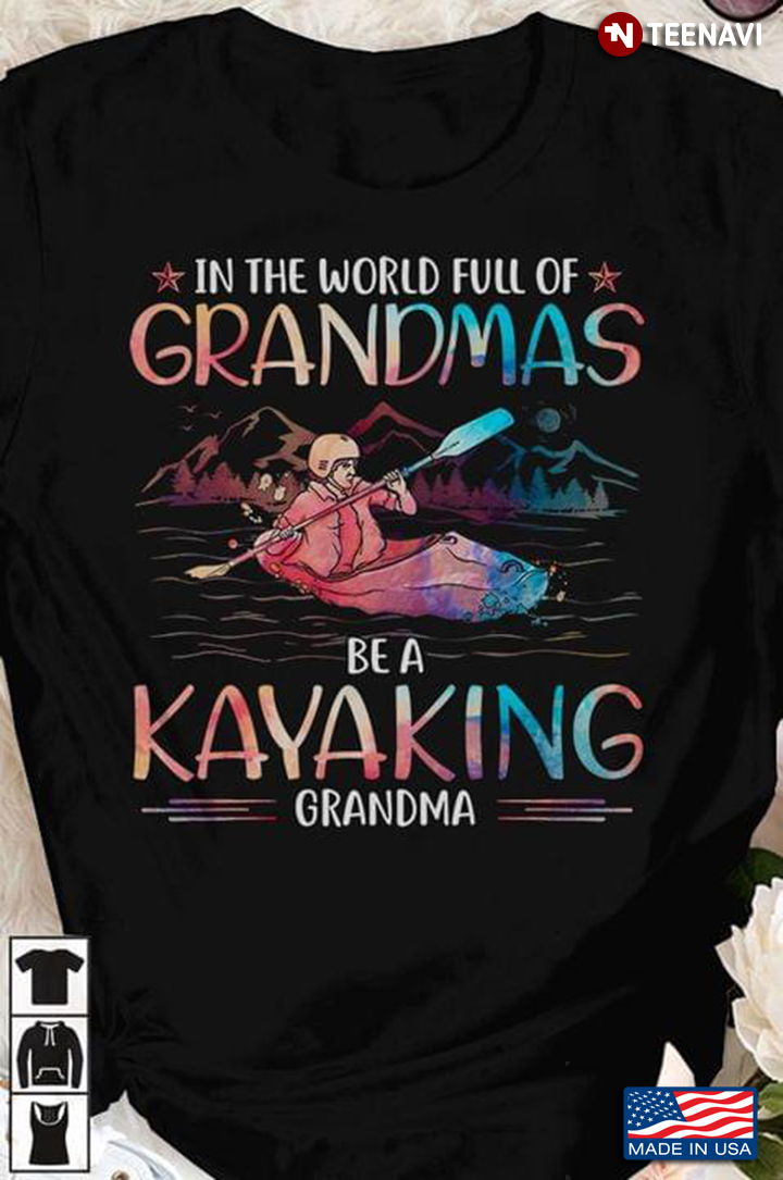 In The World Full of Grandmas Be A Kayaking Grandma Colorful Style