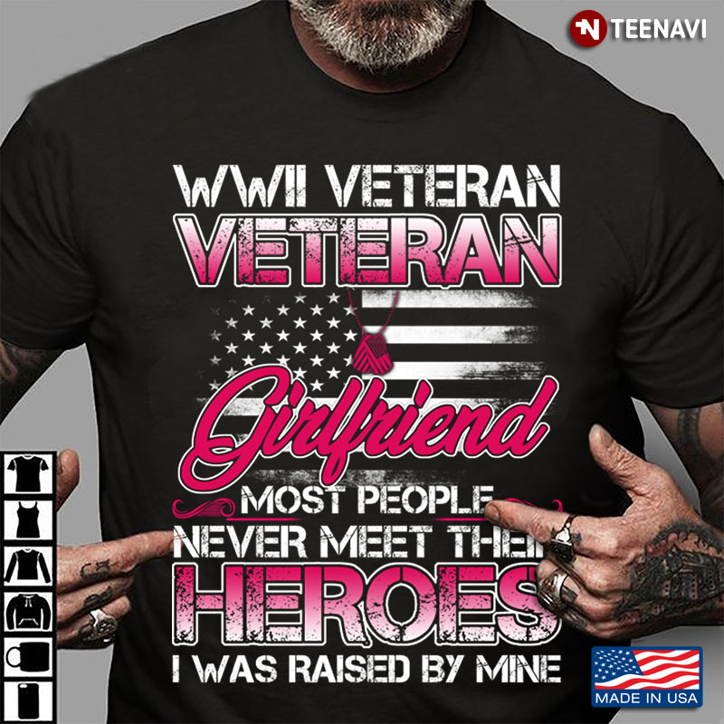 WWII Veteran Veteran Girlfriend Most People Never Meet Their Heroes I Was Raised By Mine