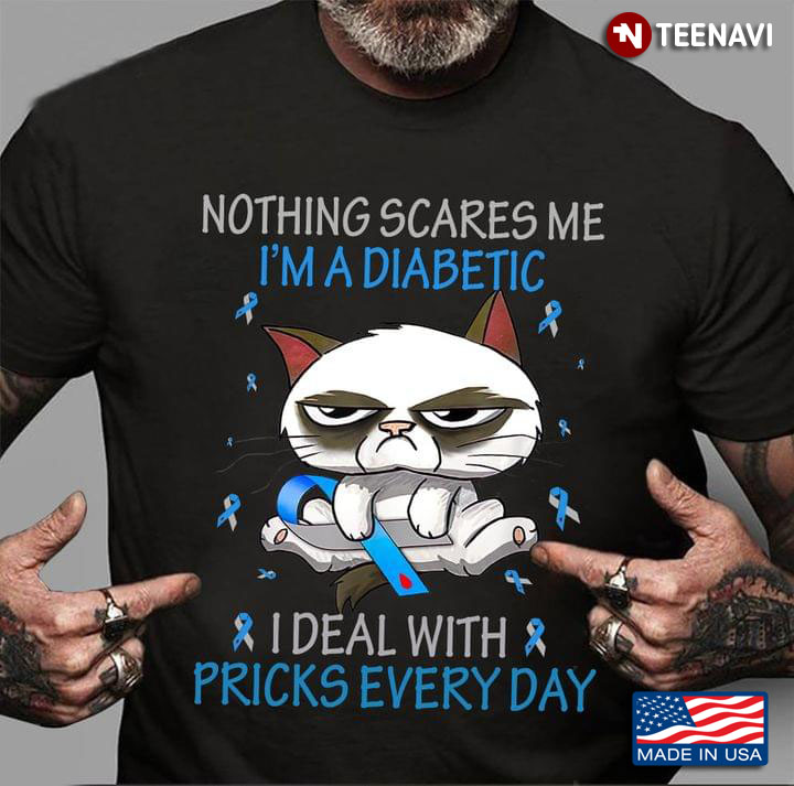 Grumpy Cat Diabetes Awareness Nothing Scares Me I'm A Diabetic Ideal With Pricks Everyday
