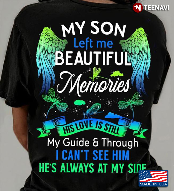 My Son Left Me Beautiful Memories His Love Is Still My Guide & Through I Can't See Him