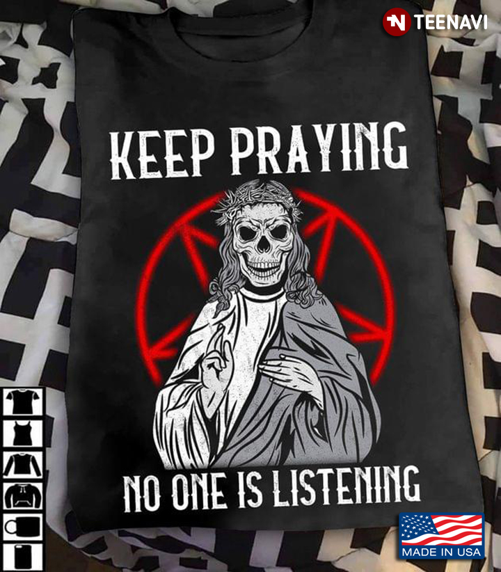 Skull Jesus Keep Praying No One Is Listening