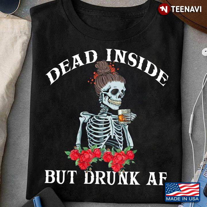Skeleton Lady Dead Inside But Drunk Af for Wine Lover