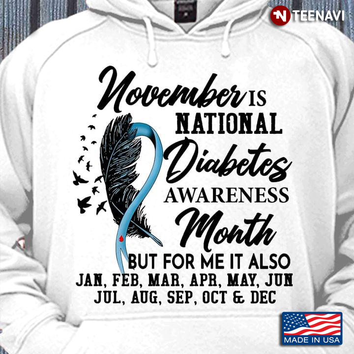 November Is National Diabetes Awareness Month But For Me It Also Jan Feb Mar Apr May Jun Jul Aug