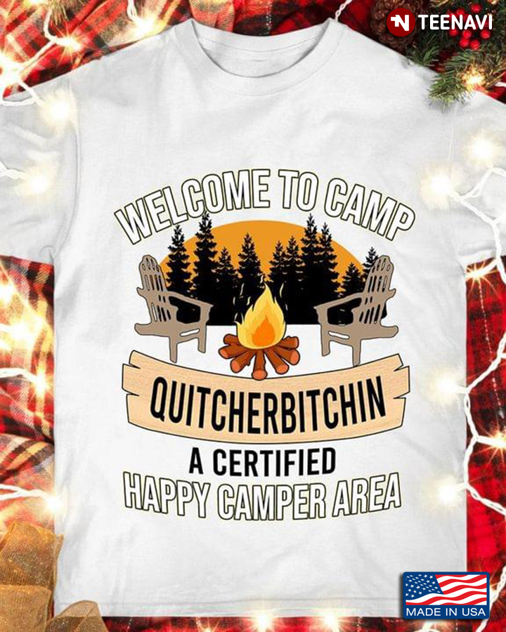 Welcome To Camp Quitcherbitchin A Certified Happy Camper Area for Camping Lover