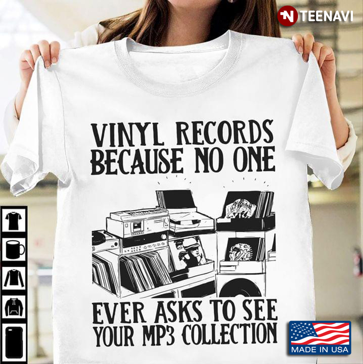 Vinyl Records Because No One Ever Asks To See Your MP3 Collection for Music Lover