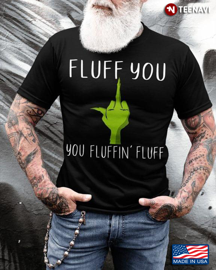 Grinch Middle Finger Fluff You You Fluffin' Fluff for Christmas
